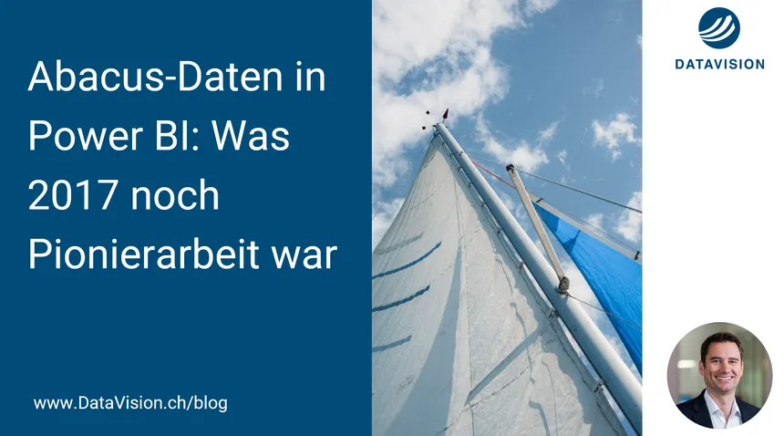 Blogbeitrag: Abacus-Daten in Power BI: Was 2017 noch Pionierarbeit war