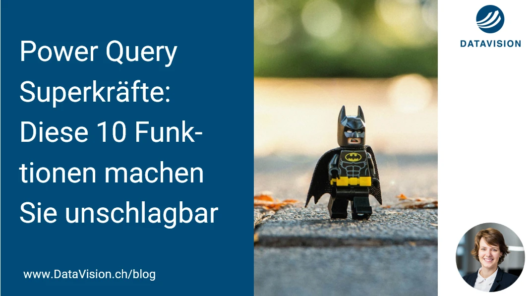 Power Query Superkräfte: Diese 10 Funktionen machen Sie unschlagbar